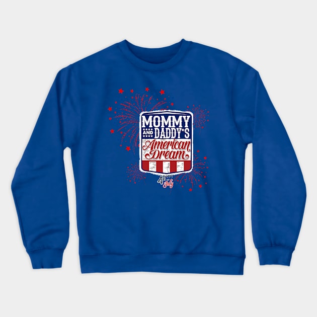 Mommy and Daddy's American Dream 4th of July Kids Crewneck Sweatshirt by WalkingMombieDesign